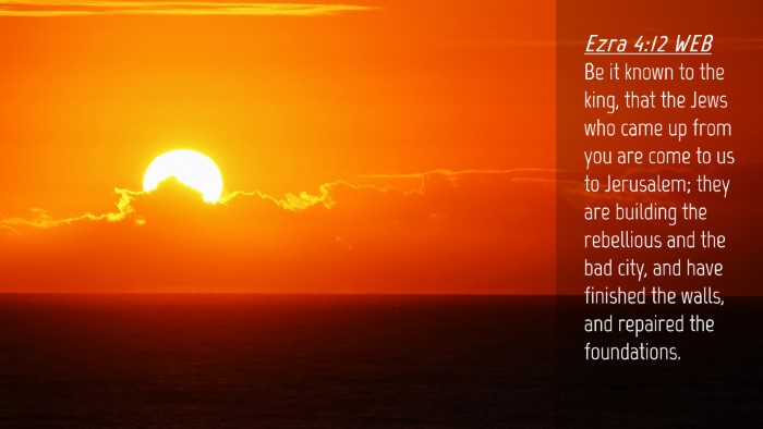 Picture 04 - Ezra 4:12 WEB Desktop Wallpaper - Be it known to the king, that the Jews who came - Desktop Bible Verse Wallpaper