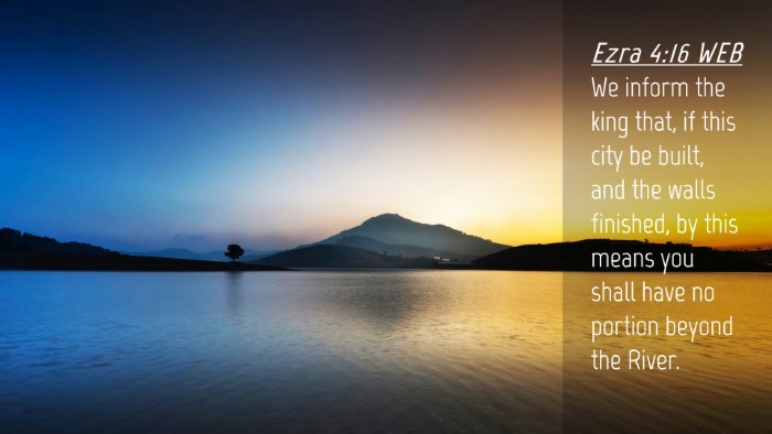 Picture 04 - Ezra 4:16 WEB Desktop Wallpaper - We inform the king that, if this city be built, - Desktop Bible Verse Wallpaper