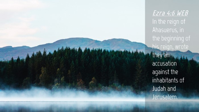 Picture 04 - Ezra 4:6 WEB Desktop Wallpaper - In the reign of Ahasuerus, in the beginning of - Desktop Bible Verse Wallpaper