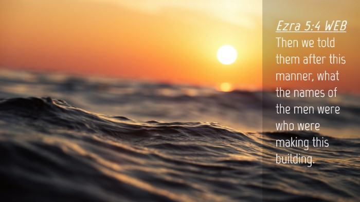 Picture 04 - Ezra 5:4 WEB Desktop Wallpaper - Then we told them after this manner, what the - Desktop Bible Verse Wallpaper