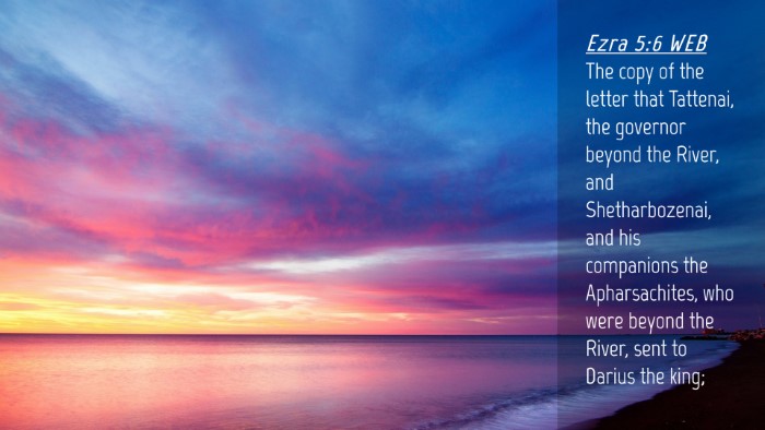 Picture 04 - Ezra 5:6 WEB Desktop Wallpaper - The copy of the letter that Tattenai, the - Desktop Bible Verse Wallpaper