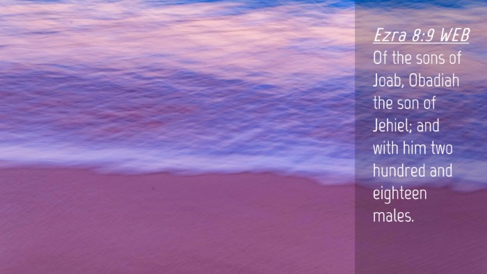 Picture 04 - Ezra 8:9 WEB Desktop Wallpaper - Of the sons of Joab, Obadiah the son of Jehiel; - Desktop Bible Verse Wallpaper