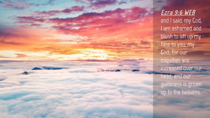 Picture 04 - Ezra 9:6 WEB Desktop Wallpaper - and I said, my God, I am ashamed and blush to - Desktop Bible Verse Wallpaper
