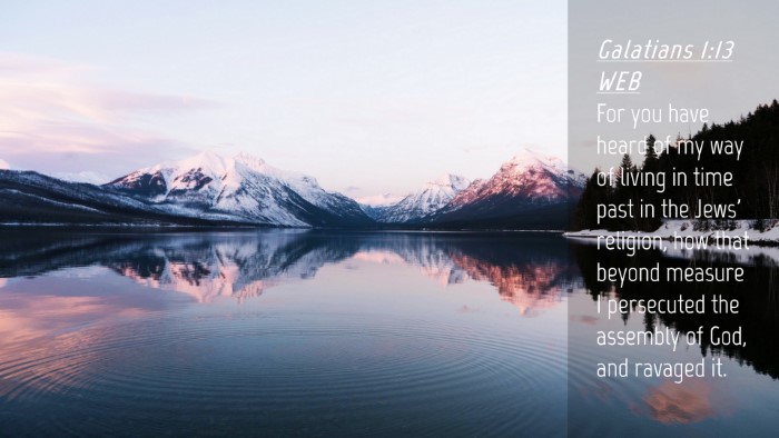 Picture 04 - Galatians 1:13 WEB Desktop Wallpaper - For you have heard of my way of living in time - Desktop Bible Verse Wallpaper
