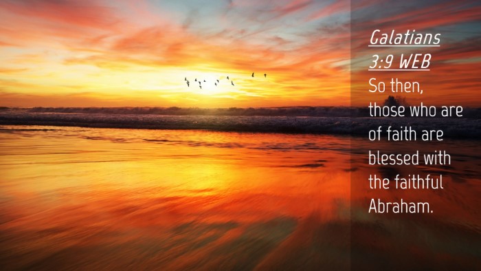 Picture 04 - Galatians 3:9 WEB Desktop Wallpaper - So then, those who are of faith are blessed with - Desktop Bible Verse Wallpaper