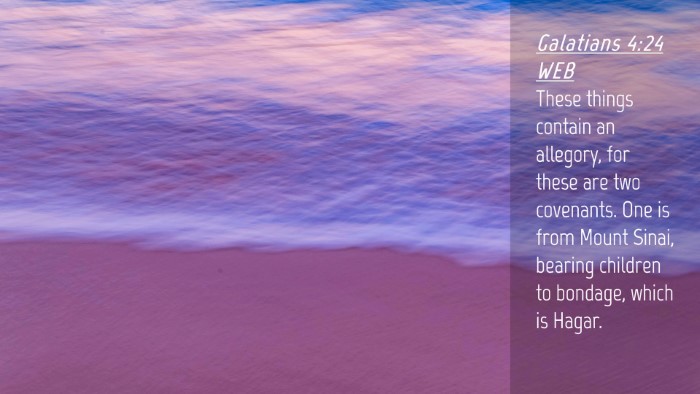 Picture 04 - Galatians 4:24 WEB Desktop Wallpaper - These things contain an allegory, for these are - Desktop Bible Verse Wallpaper