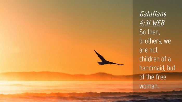 Picture 04 - Galatians 4:31 WEB Desktop Wallpaper - So then, brothers, we are not children of a - Desktop Bible Verse Wallpaper