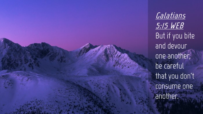 Picture 04 - Galatians 5:15 WEB Desktop Wallpaper - But if you bite and devour one another, be - Desktop Bible Verse Wallpaper