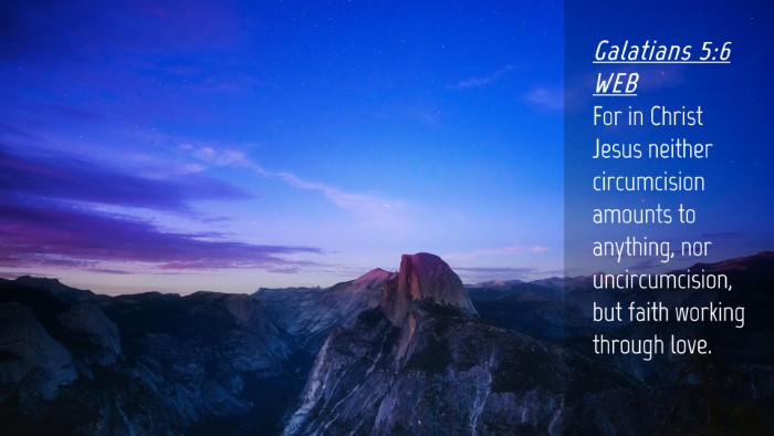 Picture 04 - Galatians 5:6 WEB Desktop Wallpaper - For in Christ Jesus neither circumcision amounts - Desktop Bible Verse Wallpaper