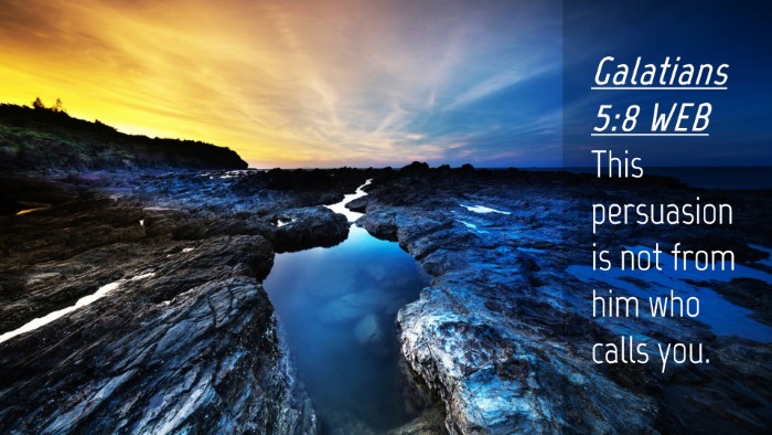Picture 04 - Galatians 5:8 WEB Desktop Wallpaper - This persuasion is not from him who calls - Desktop Bible Verse Wallpaper