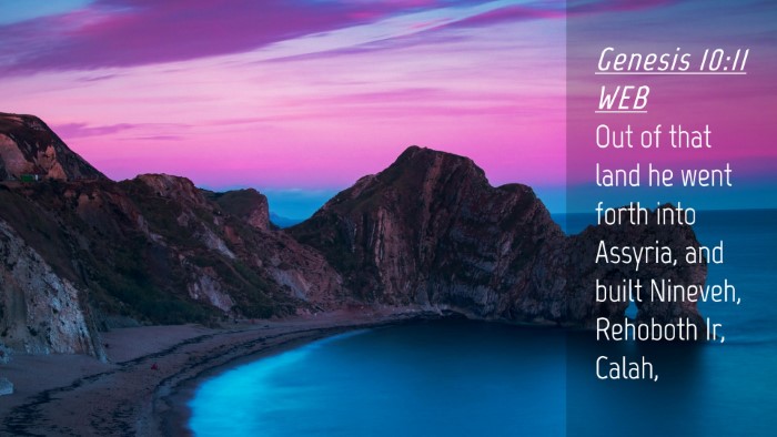 Picture 04 - Genesis 10:11 WEB Desktop Wallpaper - Out of that land he went forth into Assyria, and - Desktop Bible Verse Wallpaper