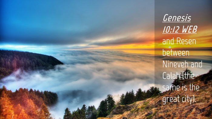 Picture 04 - Genesis 10:12 WEB Desktop Wallpaper - and Resen between Nineveh and Calah (the same is - Desktop Bible Verse Wallpaper