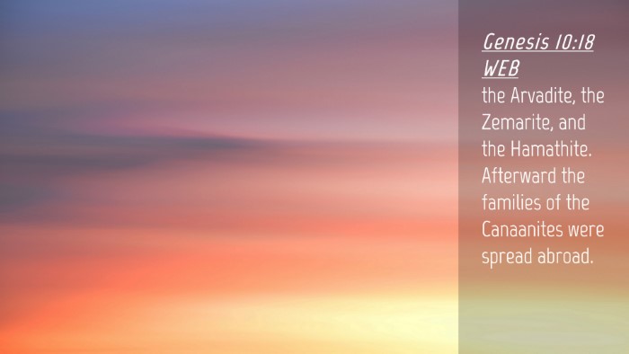 Picture 04 - Genesis 10:18 WEB Desktop Wallpaper - the Arvadite, the Zemarite, and the Hamathite. - Desktop Bible Verse Wallpaper