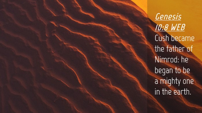 Picture 04 - Genesis 10:8 WEB Desktop Wallpaper - Cush became the father of Nimrod: he began to be - Desktop Bible Verse Wallpaper
