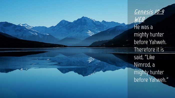 Picture 04 - Genesis 10:9 WEB Desktop Wallpaper - He was a mighty hunter before Yahweh. Therefore - Desktop Bible Verse Wallpaper