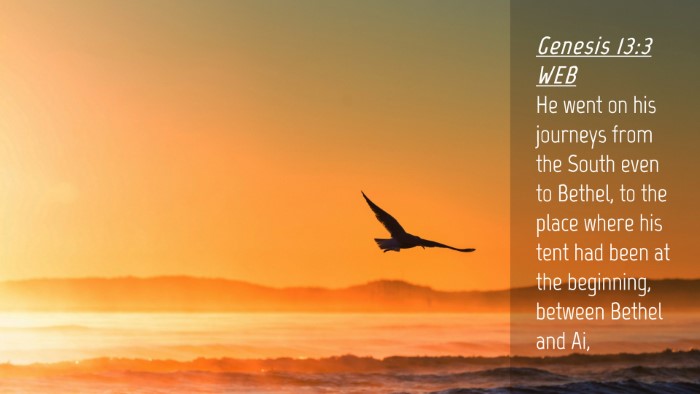 Picture 04 - Genesis 13:3 WEB Desktop Wallpaper - He went on his journeys from the South even to - Desktop Bible Verse Wallpaper