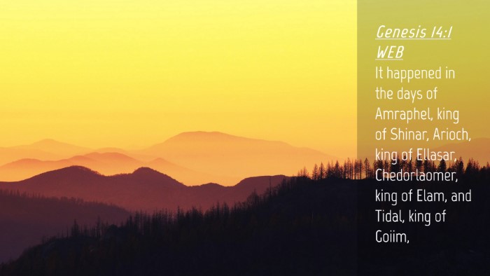 Picture 04 - Genesis 14:1 WEB Desktop Wallpaper - It happened in the days of Amraphel, king of - Desktop Bible Verse Wallpaper
