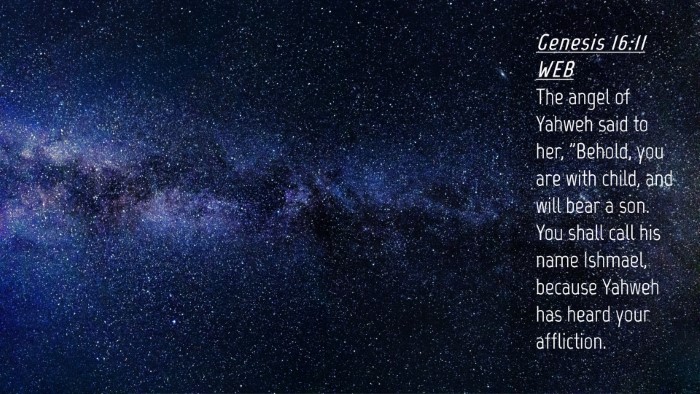 Picture 04 - Genesis 16:11 WEB Desktop Wallpaper - The angel of Yahweh said to her, 