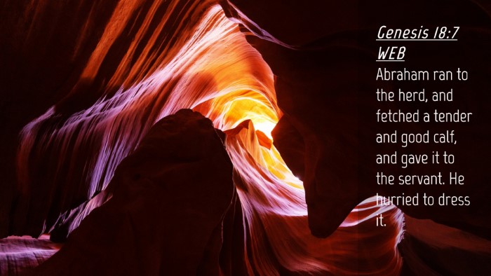 Picture 04 - Genesis 18:7 WEB Desktop Wallpaper - Abraham ran to the herd, and fetched a tender and - Desktop Bible Verse Wallpaper