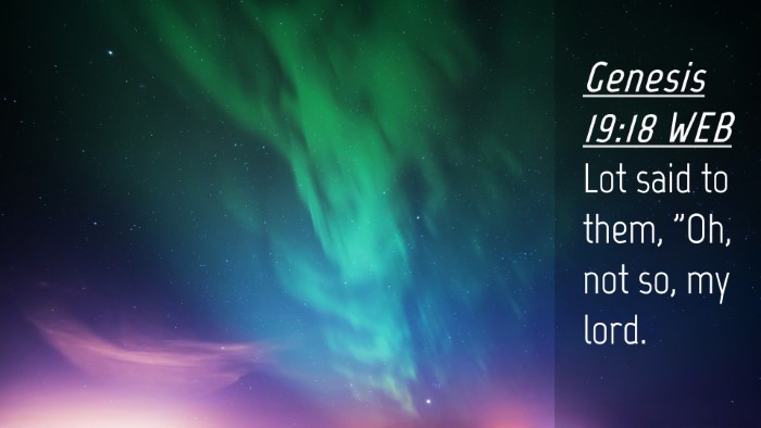 Picture 04 - Genesis 19:18 WEB Desktop Wallpaper - Lot said to them, 