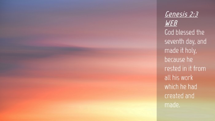 Picture 04 - Genesis 2:3 WEB Desktop Wallpaper - God blessed the seventh day, and made it holy, - Desktop Bible Verse Wallpaper