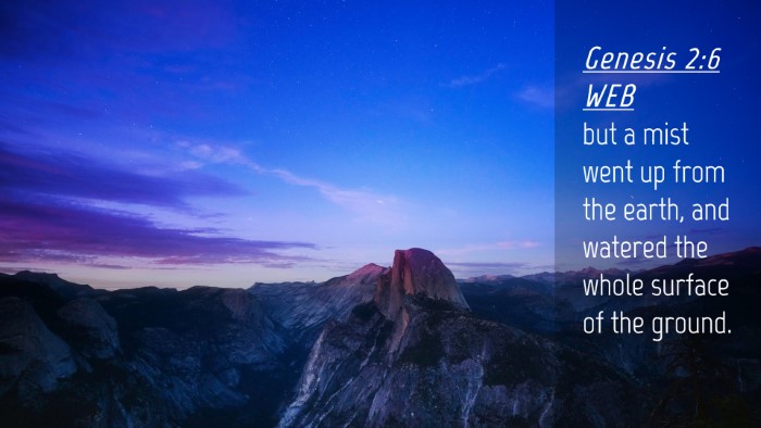 Picture 04 - Genesis 2:6 WEB Desktop Wallpaper - but a mist went up from the earth, and watered - Desktop Bible Verse Wallpaper