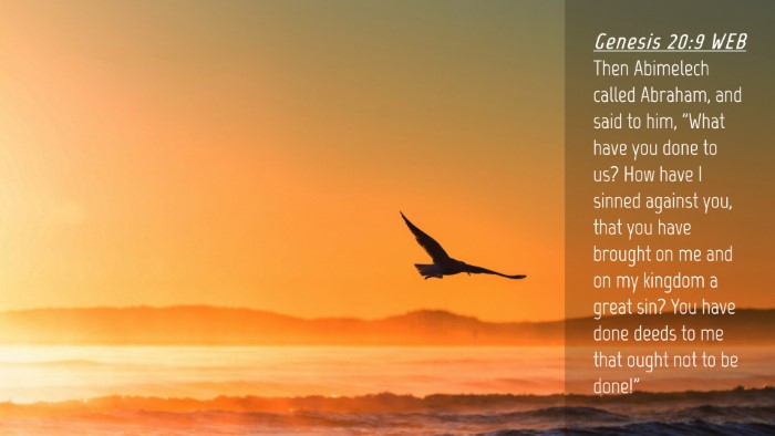 Picture 04 - Genesis 20:9 WEB Desktop Wallpaper - Then Abimelech called Abraham, and said to him, - Desktop Bible Verse Wallpaper