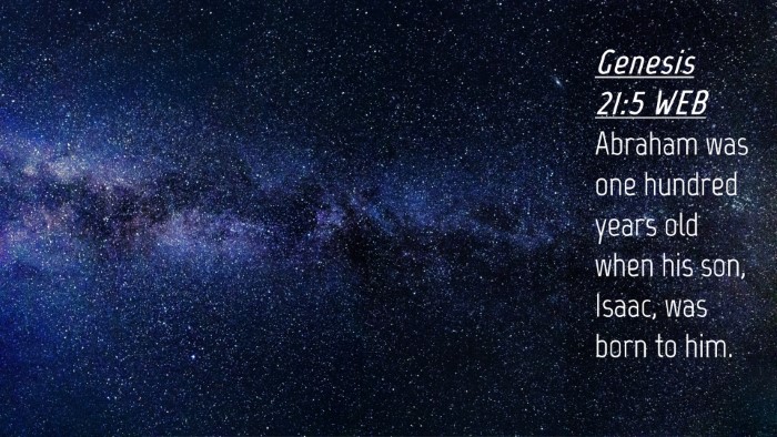 Picture 04 - Genesis 21:5 WEB Desktop Wallpaper - Abraham was one hundred years old when his son, - Desktop Bible Verse Wallpaper