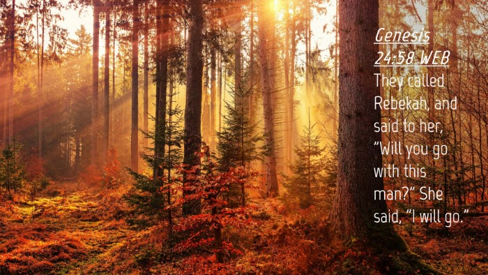 Picture 04 - Genesis 24:58 WEB Desktop Wallpaper - They called Rebekah, and said to her, 