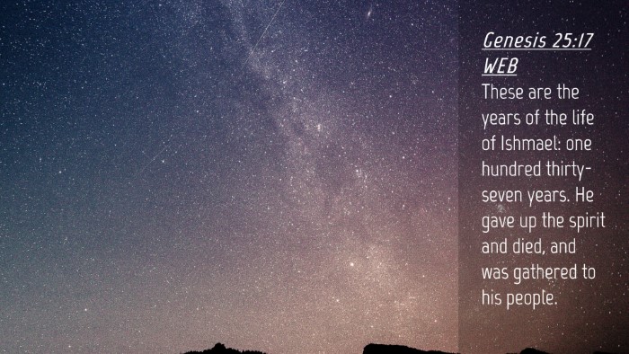 Picture 04 - Genesis 25:17 WEB Desktop Wallpaper - These are the years of the life of Ishmael: one - Desktop Bible Verse Wallpaper