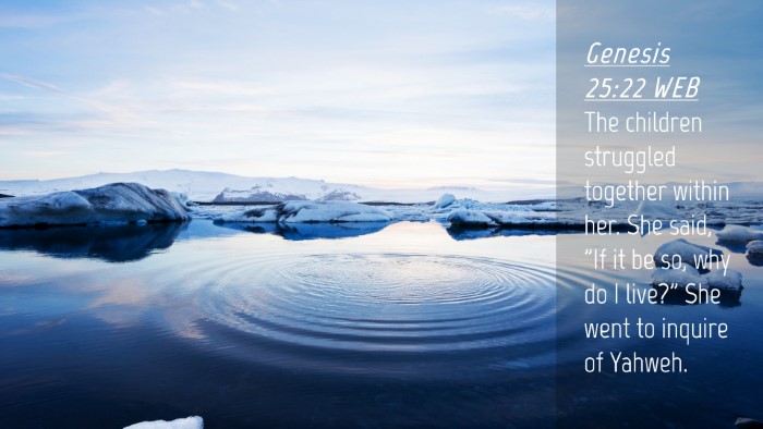 Picture 04 - Genesis 25:22 WEB Desktop Wallpaper - The children struggled together within her. She - Desktop Bible Verse Wallpaper