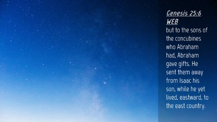 Picture 04 - Genesis 25:6 WEB Desktop Wallpaper - but to the sons of the concubines who Abraham - Desktop Bible Verse Wallpaper