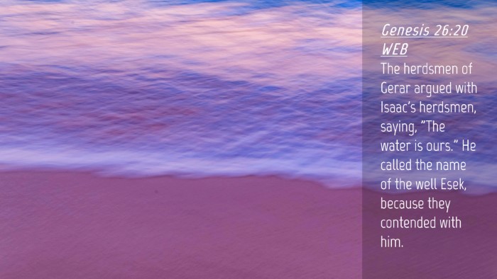 Picture 04 - Genesis 26:20 WEB Desktop Wallpaper - The herdsmen of Gerar argued with Isaac's - Desktop Bible Verse Wallpaper