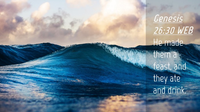 Picture 04 - Genesis 26:30 WEB Desktop Wallpaper - He made them a feast, and they ate and - Desktop Bible Verse Wallpaper