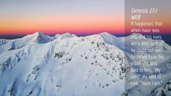 Picture 04 - Genesis 27:1 WEB Desktop Wallpaper - It happened, that when Isaac was old, and his - Desktop Bible Verse Wallpaper