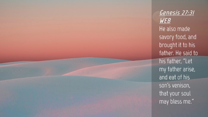 Picture 04 - Genesis 27:31 WEB Desktop Wallpaper - He also made savory food, and brought it to his - Desktop Bible Verse Wallpaper