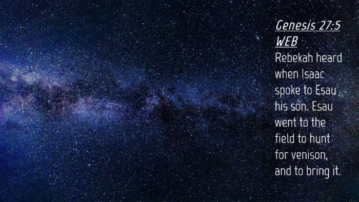 Picture 04 - Genesis 27:5 WEB Desktop Wallpaper - Rebekah heard when Isaac spoke to Esau his son. - Desktop Bible Verse Wallpaper