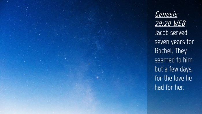 Picture 04 - Genesis 29:20 WEB Desktop Wallpaper - Jacob served seven years for Rachel. They seemed - Desktop Bible Verse Wallpaper