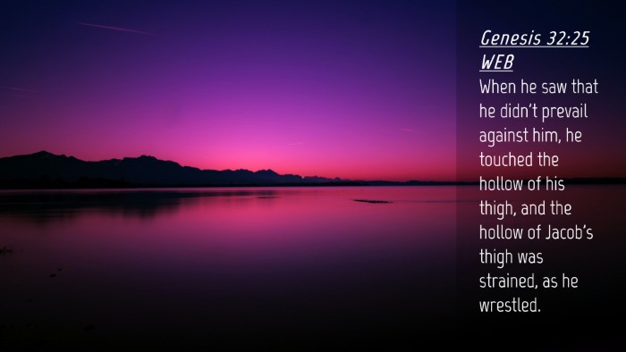 Picture 04 - Genesis 32:25 WEB Desktop Wallpaper - When he saw that he didn't prevail against him, - Desktop Bible Verse Wallpaper