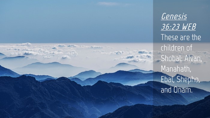 Picture 04 - Genesis 36:23 WEB Desktop Wallpaper - These are the children of Shobal: Alvan, - Desktop Bible Verse Wallpaper