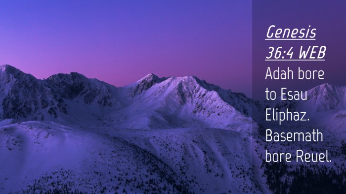 Picture 04 - Genesis 36:4 WEB Desktop Wallpaper - Adah bore to Esau Eliphaz. Basemath bore - Desktop Bible Verse Wallpaper
