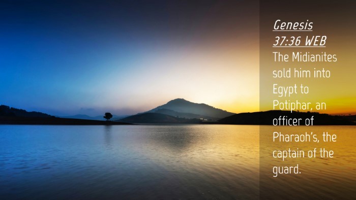 Picture 04 - Genesis 37:36 WEB Desktop Wallpaper - The Midianites sold him into Egypt to Potiphar, - Desktop Bible Verse Wallpaper