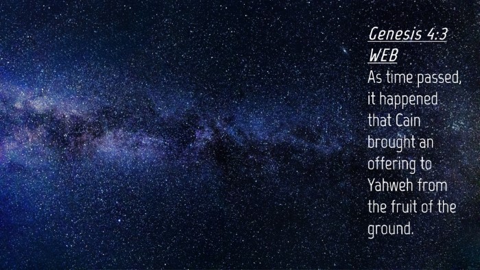 Picture 04 - Genesis 4:3 WEB Desktop Wallpaper - As time passed, it happened that Cain brought an - Desktop Bible Verse Wallpaper