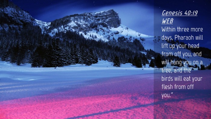 Picture 04 - Genesis 40:19 WEB Desktop Wallpaper - Within three more days, Pharaoh will lift up your - Desktop Bible Verse Wallpaper