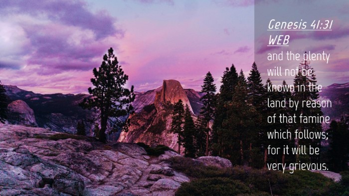 Picture 04 - Genesis 41:31 WEB Desktop Wallpaper - and the plenty will not be known in the land by - Desktop Bible Verse Wallpaper