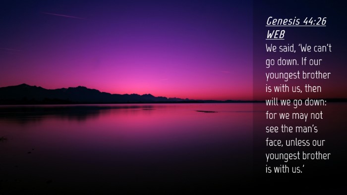 Picture 04 - Genesis 44:26 WEB Desktop Wallpaper - We said, 'We can't go down. If our youngest - Desktop Bible Verse Wallpaper