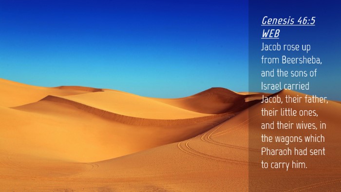 Picture 04 - Genesis 46:5 WEB Desktop Wallpaper - Jacob rose up from Beersheba, and the sons of - Desktop Bible Verse Wallpaper