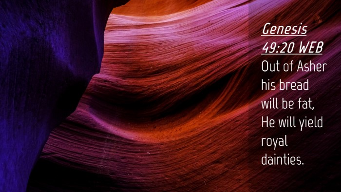 Picture 04 - Genesis 49:20 WEB Desktop Wallpaper - Out of Asher his bread will be fat, He will yield - Desktop Bible Verse Wallpaper