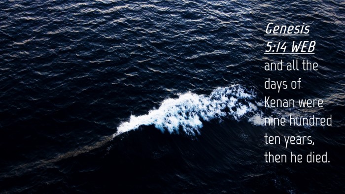 Picture 04 - Genesis 5:14 WEB Desktop Wallpaper - and all the days of Kenan were nine hundred ten - Desktop Bible Verse Wallpaper