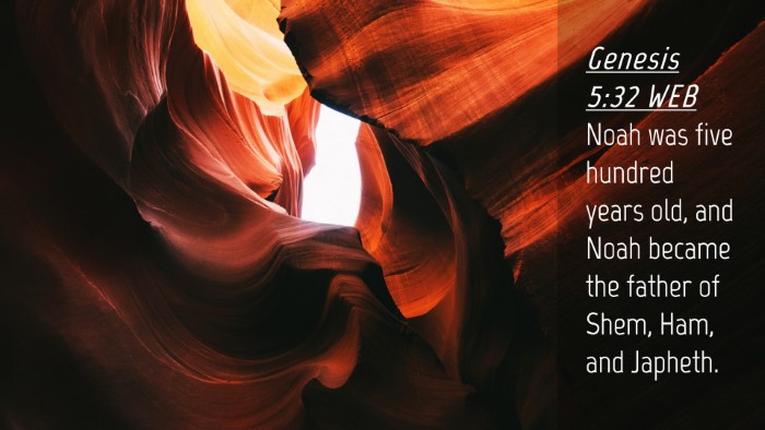 Picture 04 - Genesis 5:32 WEB Desktop Wallpaper - Noah was five hundred years old, and Noah became - Desktop Bible Verse Wallpaper